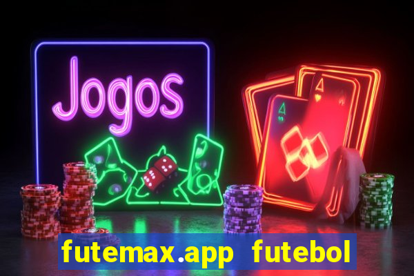 futemax.app futebol ao vivo